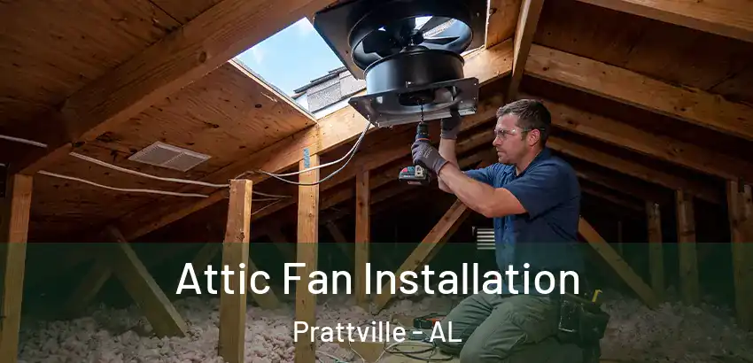 Attic Fan Installation Prattville - AL