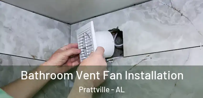 Bathroom Vent Fan Installation Prattville - AL