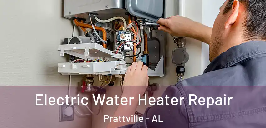 Electric Water Heater Repair Prattville - AL
