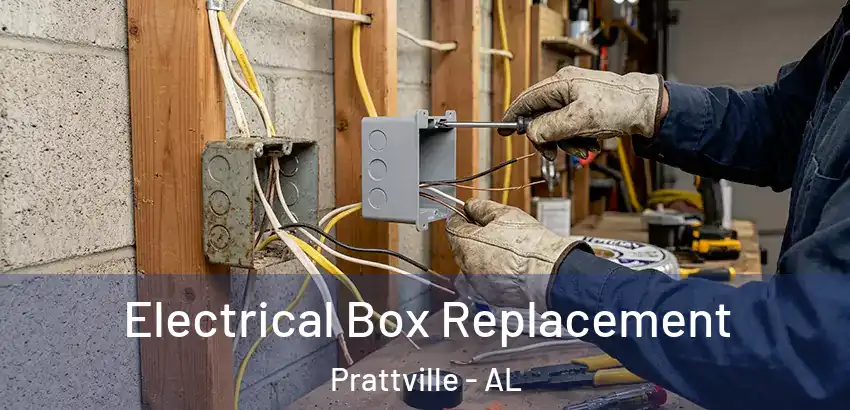 Electrical Box Replacement Prattville - AL