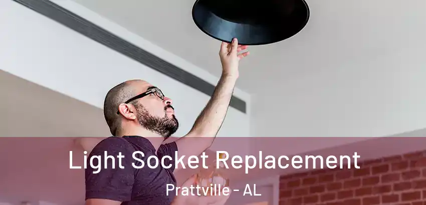 Light Socket Replacement Prattville - AL