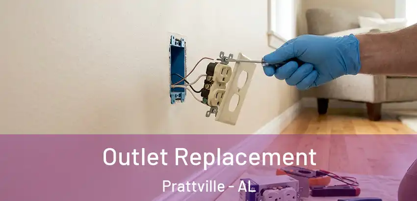 Outlet Replacement Prattville - AL